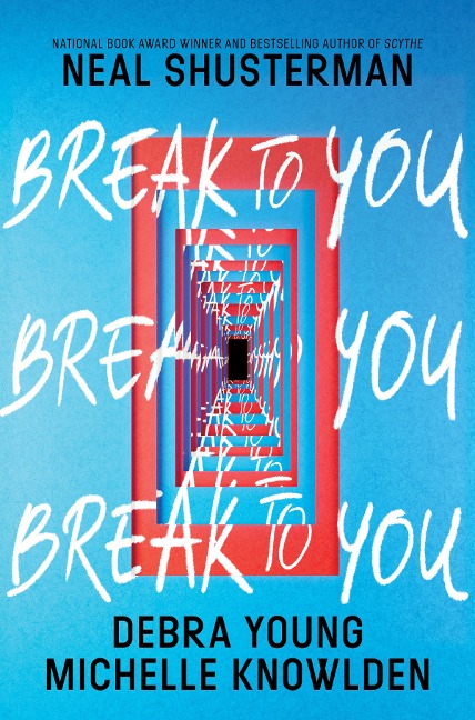 Break to You - Neal Shusterman, Debra Young, Michelle Knowlden