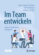 Cover-Bild zum Titel 'Im Team entwickeln - einfach, methodisch, erfolgreich' von 'Klaus-Jürgen Peschges, Steffen Manser, Andreas Starker'