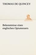 Bekenntnisse eines englischen Opiumessers - Thomas De Quincey