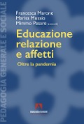 Cover-Bild zum Titel 'Educazione, relazione e affetti. Oltre la pandemia' von 'Francesca Marone, Marisa Musaio, Mimmo Pesare'