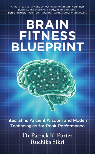 Brain Fitness Blueprint - Patrick Porter, Ruchika Sikri