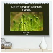 Cover-Bild zum Titel 'Die im Schatten wachsen - Farne (hochwertiger Premium Wandkalender 2026 DIN A2 quer), Kunstdruck in Hochglanz' von 'Pörli Won'