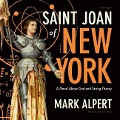 Saint Joan of New York Lib/E: A Novel about God and String Theory - Mark Alpert