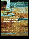 Cover-Bild zum Titel 'The Politics of Postmodernism' von 'Linda Hutcheon'