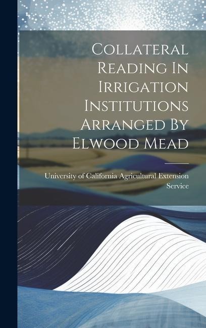 Collateral Reading In Irrigation Institutions Arranged By Elwood Mead - 
