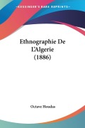 Cover-Bild zum Titel 'Ethnographie De L'Algerie (1886)' von 'Octave Houdas'