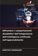 Cover-Bild zum Titel 'Affrontare i comportamenti disadattivi dell'integrazione dell'intelligenza artificiale nell'apprendimento' von 'Khritish Swargiary'