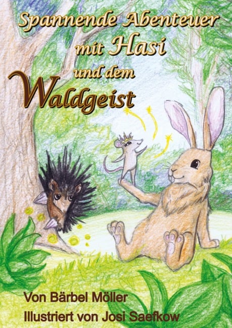 Spannende Abenteuer mit Hasi und dem Waldgeist - Bärbel Möller