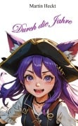 Cover-Bild zum Titel 'Durch die Jahre' von 'Martin Heckt'