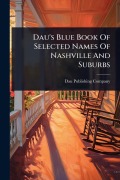 Cover-Bild zum Titel 'Dau's Blue Book Of Selected Names Of Nashville And Suburbs' von 'Dau Publishing Company'
