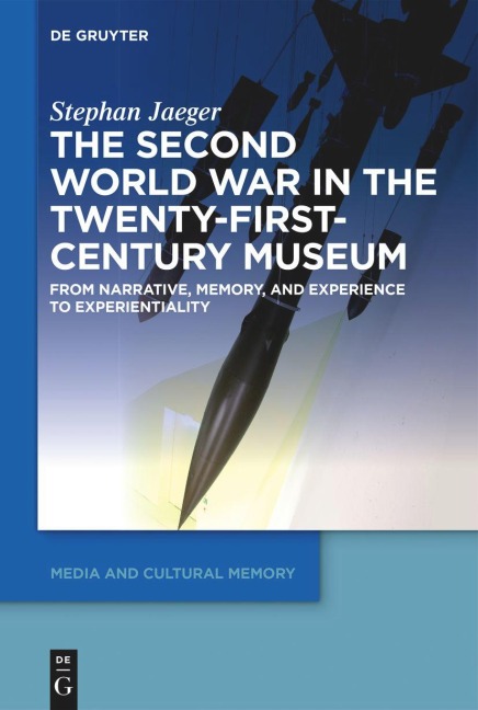 The Second World War in the Twenty-First-Century Museum - Stephan Jaeger
