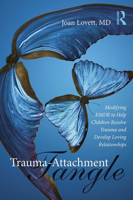 Trauma-Attachment Tangle - Joan Lovett