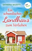 Cover-Bild zum Titel 'Ein schwedisches Landhaus zum Verlieben' von 'Katarina Mazetti'