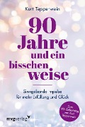 Cover-Bild zum Titel '90 Jahre und ein bisschen weise' von 'Kurt Tepperwein'