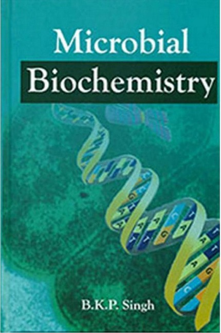 Microbial Biochemistry - B. K. P. Singh