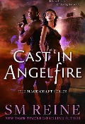 Cast in Angelfire (The Mage Craft Series, #1) - Sm Reine