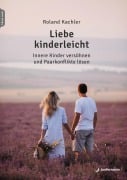 Cover-Bild zum Titel 'Liebe kinderleicht' von 'Roland Kachler'