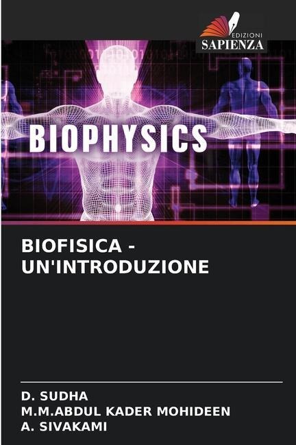 BIOFISICA - UN'INTRODUZIONE - D. Sudha, M. M. Abdul Kader Mohideen, A. Sivakami