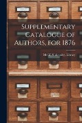 Cover-Bild zum Titel 'Supplementary Catalogue of Authors, for 1876 [microform]' von ''