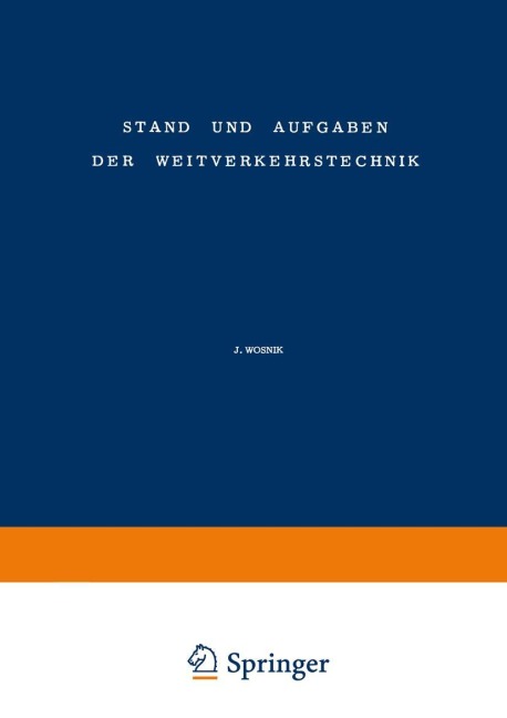 Stand und Aufgaben der Weitverkehrstechnik / The State of and Problem Concerning Telecommunication - Johannes Wosnik