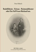 Cover-Bild zum Titel 'Rudolfsheim - Krieau - Raimundtheater oder Der Fall Franz Rückauf sen.' von 'Peter Pabisch'
