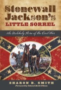 Cover-Bild zum Titel 'Stonewall Jackson's Little Sorrel' von 'Sharon B Smith'