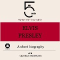Elvis Presley: A short biography - George Fritsche, Minute Biographies, Minutes