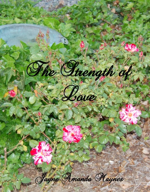 The Strength of Love - Jayne Amanda Maynes