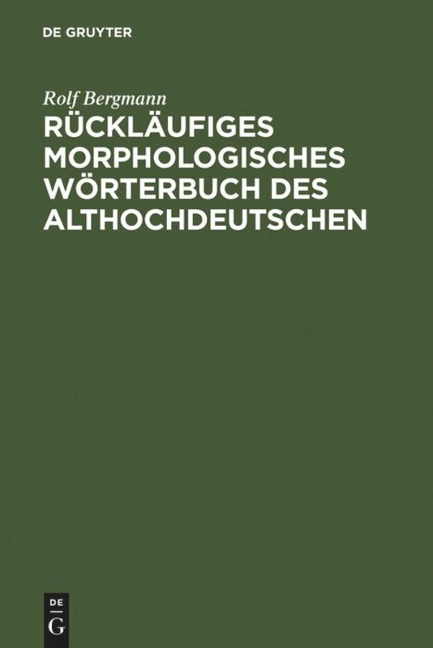 Rückläufiges morphologisches Wörterbuch des Althochdeutschen - Rolf Bergmann