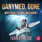 Cover-Bild zum Titel 'Ganymed, Gone: Wer stiehlt schon einen Mond? (Avatar Reihe 3)' von 'Ivan Ertlov'
