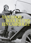 Cover-Bild zum Titel 'Van Gogh, Hodler und ein Cabriolet - Die Sammlerin und Pionierin Gertrud Dübi-Müller' von ''