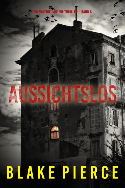 Aussichtslos (Ein Valerie Law FBI-Thriller - Band 6) - Blake Pierce