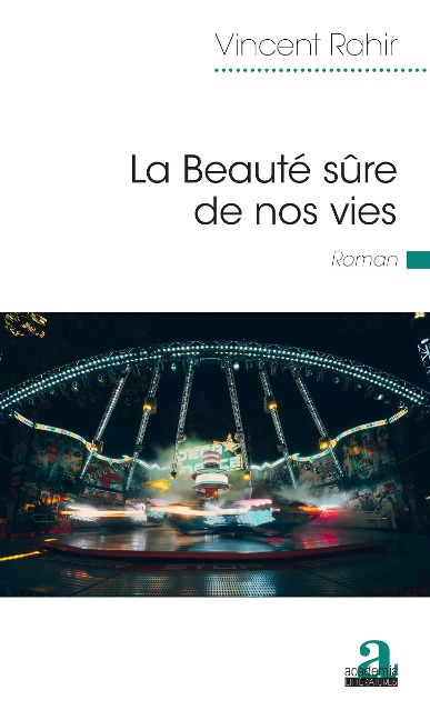 La Beauté sûre de nos vies - Vincent Rahir