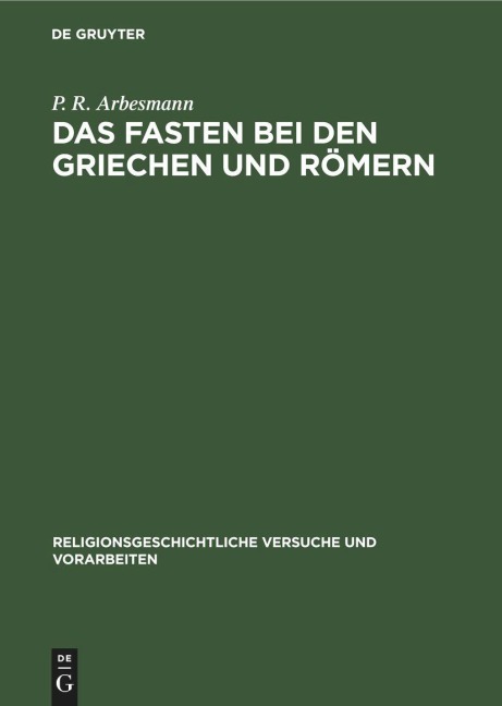 Das Fasten bei den Griechen und Römern - P. R. Arbesmann