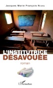 Cover-Bild zum Titel 'L'institutrice désavouée' von 'Jacques Marie François Niang'