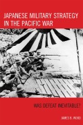 Cover-Bild zum Titel 'Japanese Military Strategy in the Pacific War' von 'James B. Wood'