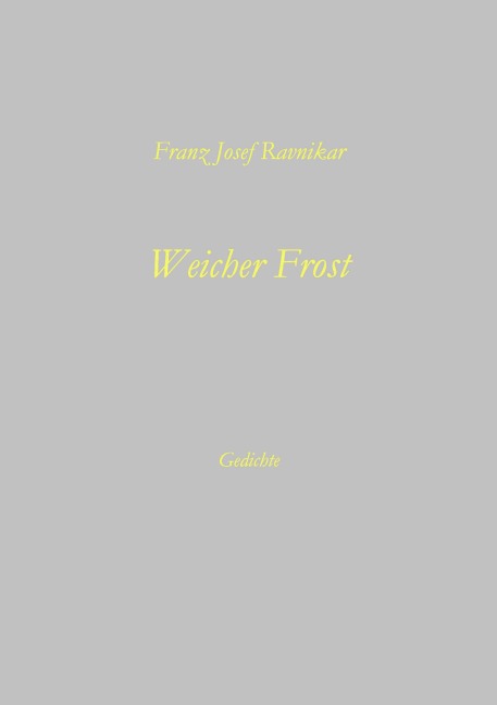 Weicher Frost - Franz Josef Ravnikar