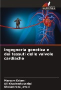 Cover-Bild zum Titel 'Ingegneria genetica e dei tessuti delle valvole cardiache' von 'Maryam Eslami, Ali Khademhosseini, Gholamreza Javadi'