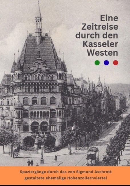 Eine Zeitreise durch den Kasseler Westen - Bettina Becker, Johanna Wurz, Marie Cassebaum