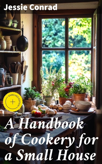 A Handbook of Cookery for a Small House - Jessie Conrad