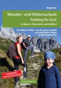 Cover-Bild zum Titel 'Wander- und Hüttenurlaub. Trekking für ALLE in Bayern, Österreich und Südtirol' von 'Birgit Eder'