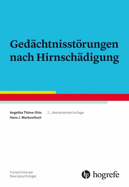 Gedächtnisstörungen nach Hirnschädigung - Angelika Thöne-Otto, H. J. Markowitsch