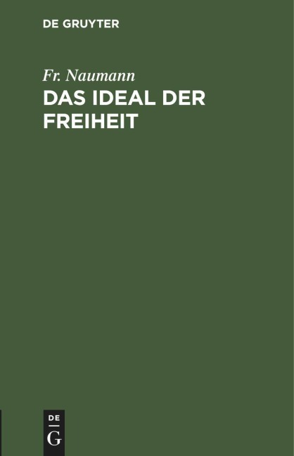 Das Ideal der Freiheit - Fr. Naumann