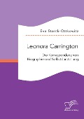 Leonora Carrington. Die Korrespondenz von Biographie und Selbstdarstellung - Eva Starck-Ottkowitz