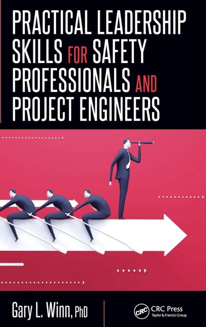 Practical Leadership Skills for Safety Professionals and Project Engineers - Gary L. Winn