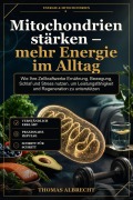 Cover-Bild zum Titel 'Mitochondrien stärken - mehr Energie im Alltag' von 'Thomas Albrecht'