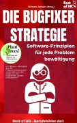 Cover-Bild zum Titel 'Die Bugfixer-Strategie - Software-Prinzipien für jede Problembewältigung' von 'Simone Janson'