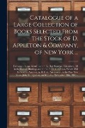 Cover-Bild zum Titel 'Catalogue of a Large Collection of Books Selected From the Stock of D. Appleton & Company, of New York ... [microform]: Forming a Large Assortment of' von 'Anonymous'