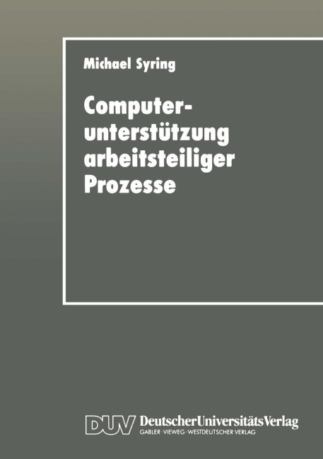 Computerunterstützung arbeitsteiliger Prozesse - Michael Syring