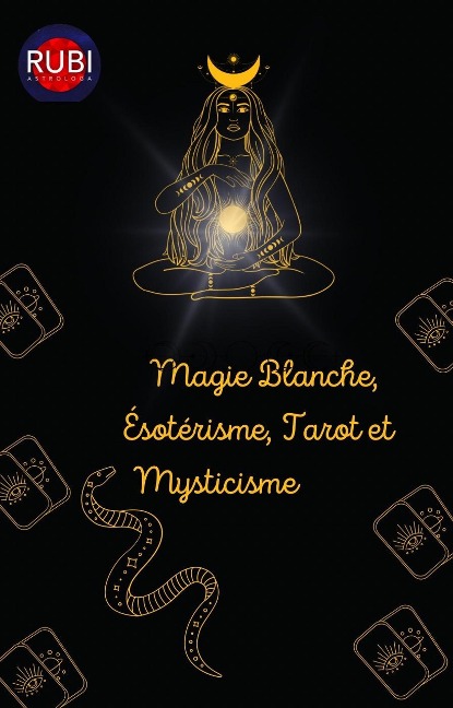 Magie Blanche, Ésotérisme, Tarot et Mysticisme - Rubi Astrólogas